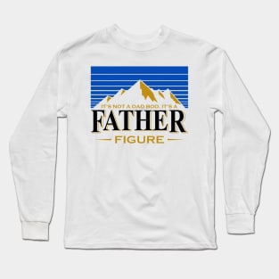 It's Not A Dad Bod It's A Father Figure Mountain Shirt Funny Father's Day Gift Long Sleeve T-Shirt